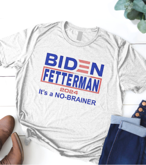 Biden Fetterman 2024 It's A No-Brainer T-Shirt