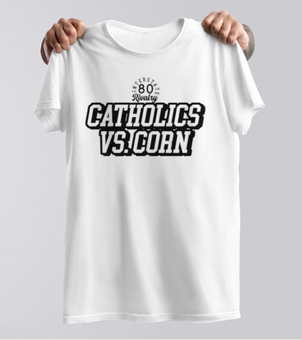 Interstate 80 Rivalry Catholics Vs Corn T-Shirt