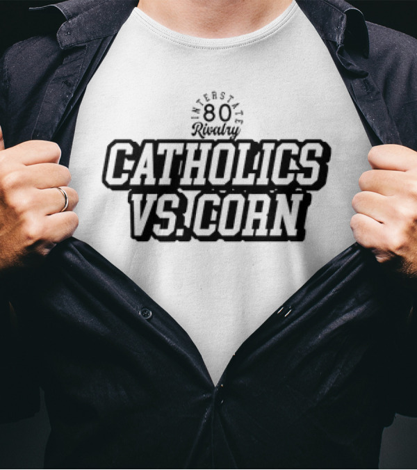 Interstate 80 Rivalry Catholics Vs Corn T-Shirt