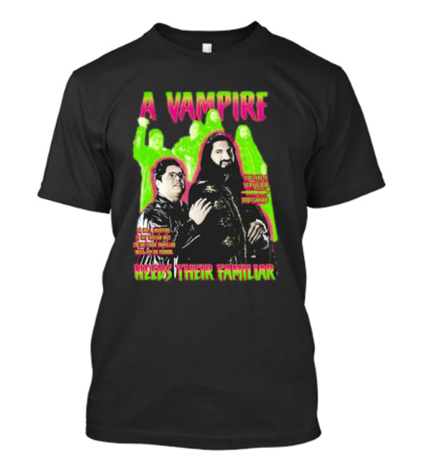 A Vampire Needs Their Familiar What We Do In The Shadows Inspired T-Shirt