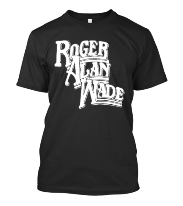 Roger Alan Wade Retro Typography T-Shirt