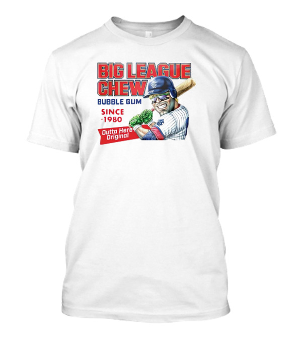 Big League Chew Bubble Gum Since 1980 Outta Here Original T-Shirt