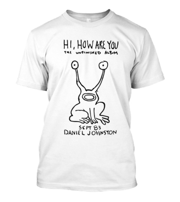 Hi How Are You The Unfinished Album Sept 83 Daniel Johnston Drawing Iconic Alien T-Shirt