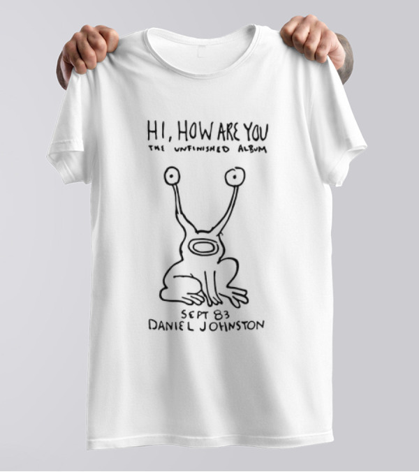Hi How Are You The Unfinished Album Sept 83 Daniel Johnston Drawing Iconic Alien T-Shirt