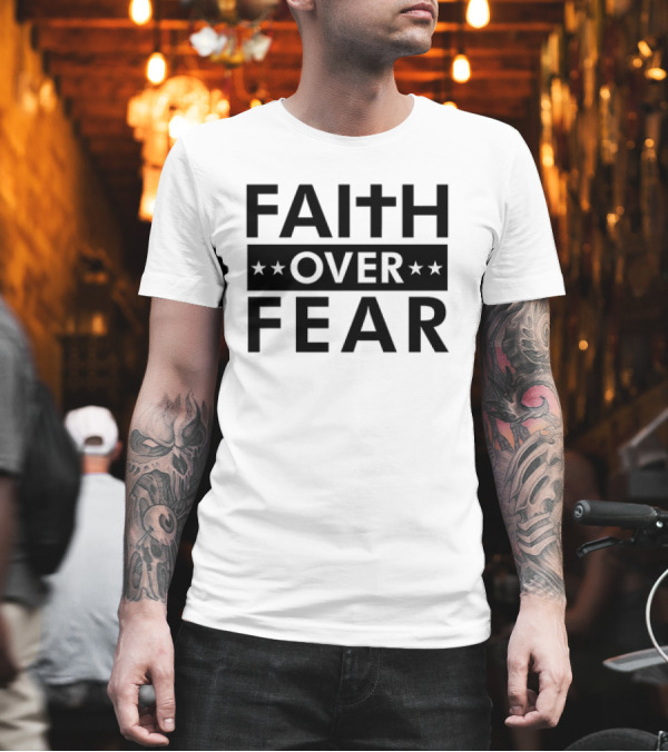 Faith Over Fear Cross Stars Bold Message T-Shirt