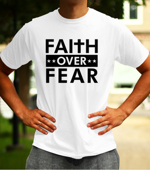 Faith Over Fear Cross Stars Bold Message T-Shirt