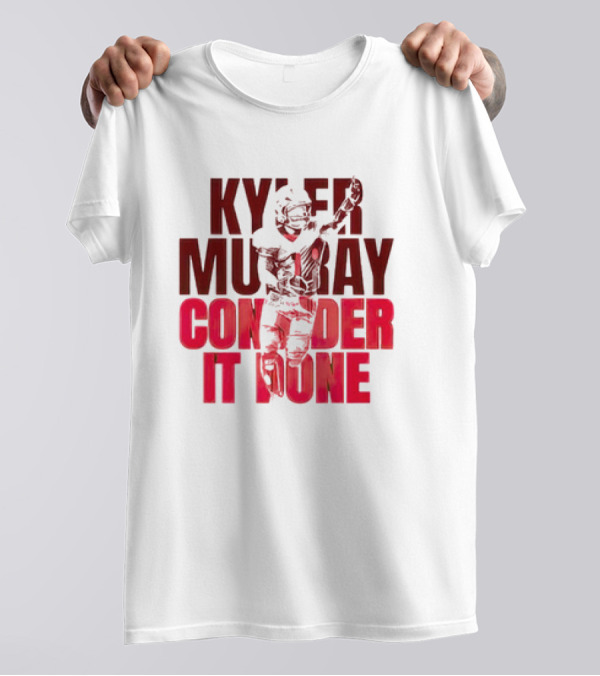 Kyler Murray Consider It Done Arizona Football Player T-Shirt