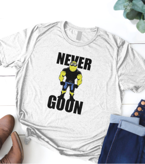 Never Goon Minions Meme Buff Cartoon Character T-Shirt