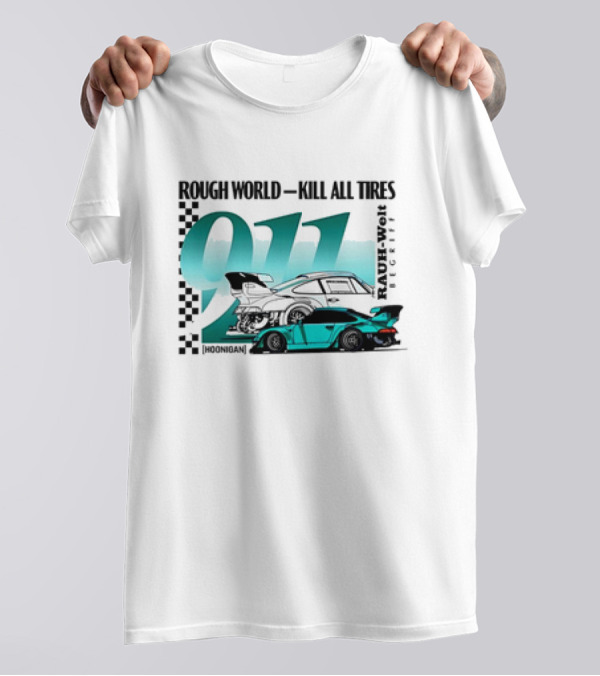 Rough World Kill All Tires Hoonigan RAUH-Welt Begriff 911 T-Shirt