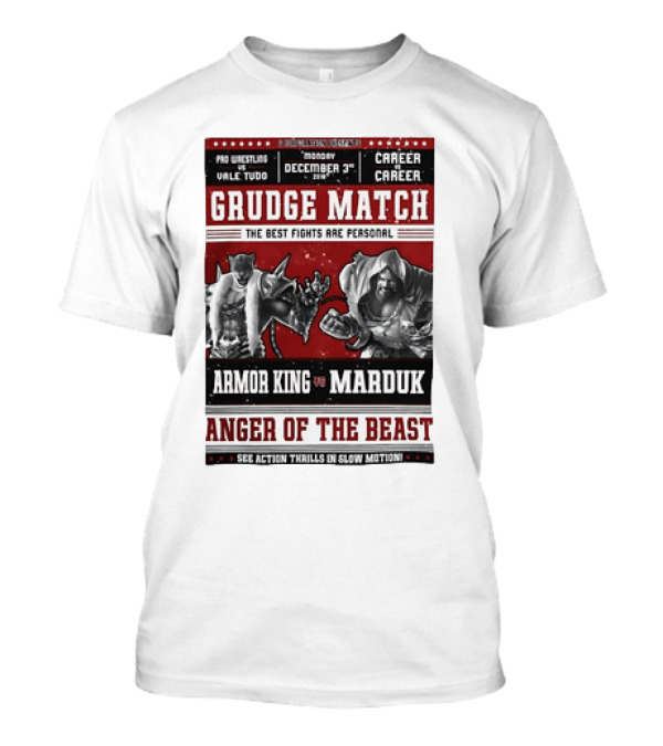 Grudge Match Armor King Vs Marduk Anger Of The Beast Monday December 3rd Career Pro Wrestling Vs Vale Tudo T-Shirt