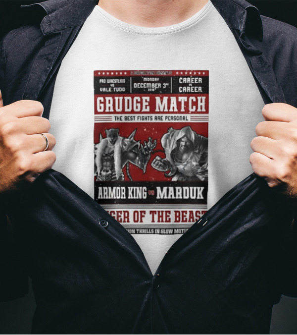 Grudge Match Armor King Vs Marduk Anger Of The Beast Monday December 3rd Career Pro Wrestling Vs Vale Tudo T-Shirt