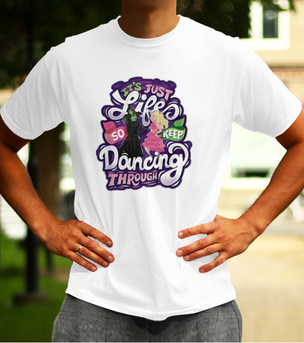 Wicked It's Just Life So Keep Dancing Through Musical T-Shirt