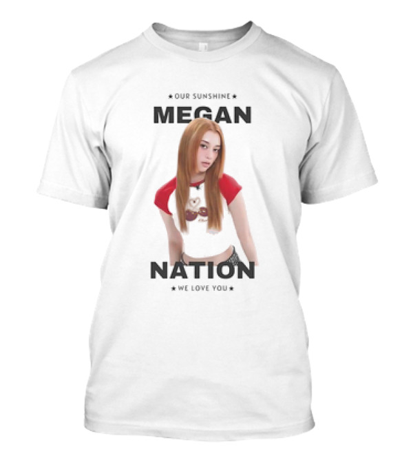 Our Sunshine Megan Nation We Love You T-Shirt