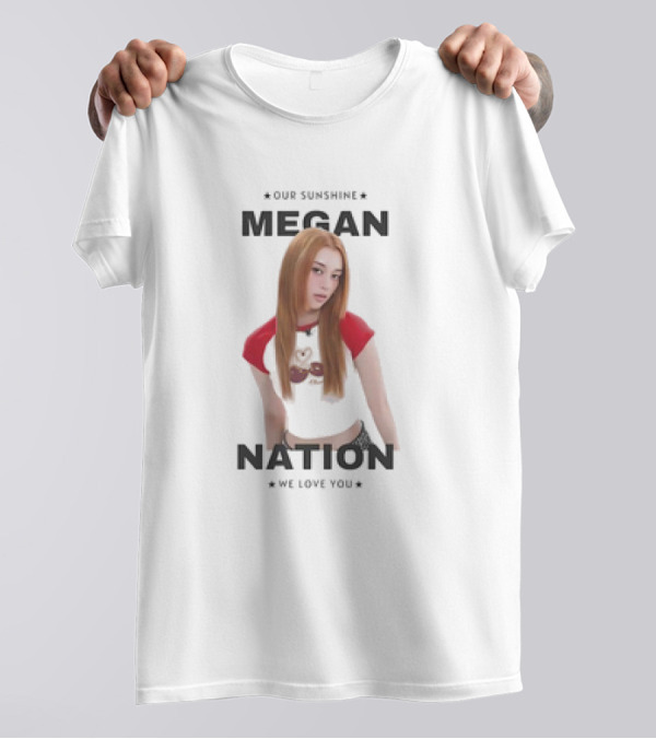 Our Sunshine Megan Nation We Love You T-Shirt