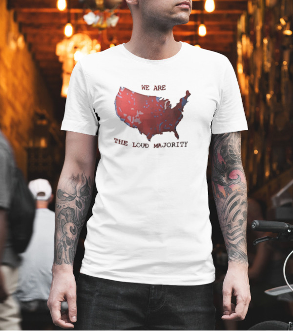 We Are The Loud Majority United States Map T-Shirt