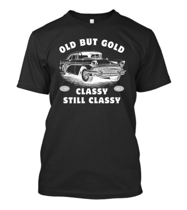 Old But Gold Estd 1989 Classy Still Classy Car T-Shirt