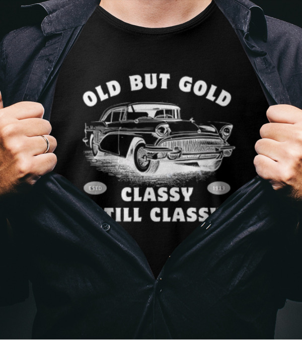 Old But Gold Estd 1989 Classy Still Classy Car T-Shirt