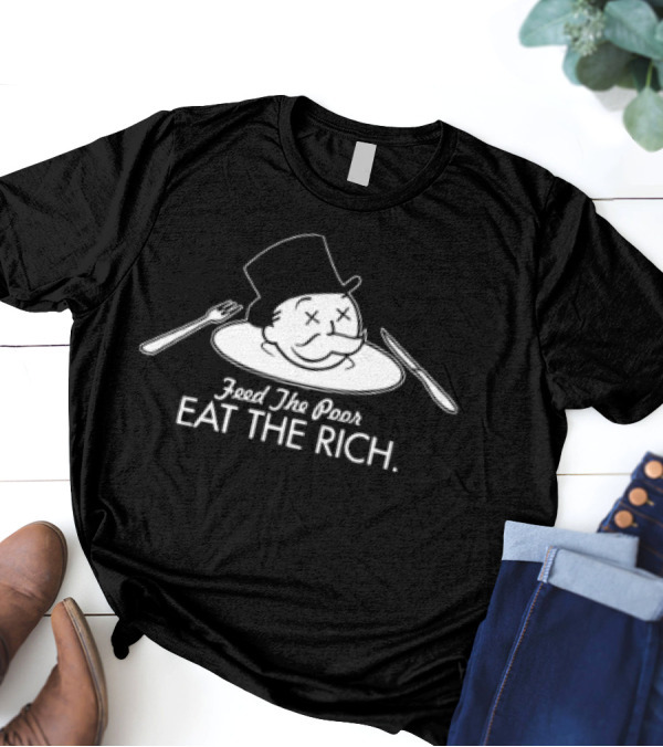 Feed The Poor Eat The Rich Mr Monopoly Head T-Shirt