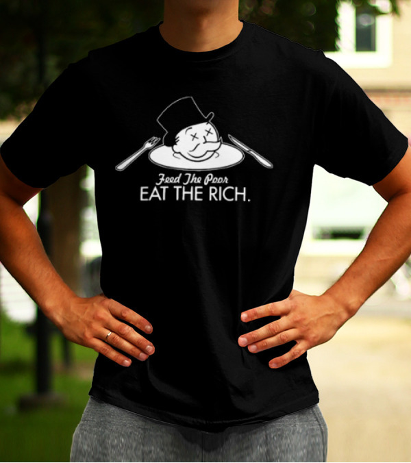 Feed The Poor Eat The Rich Mr Monopoly Head T-Shirt