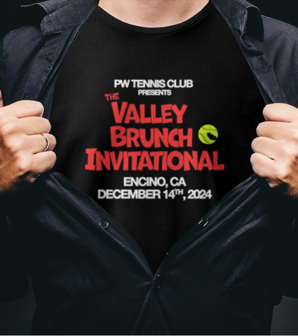 PW Tennis Club Presents The Valley Brunch Invitational Encino CA December 14 T-Shirt