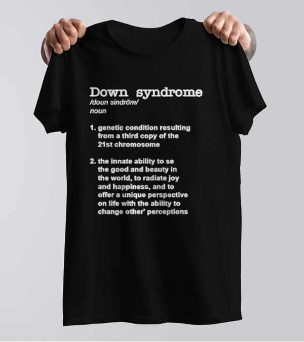 Down Syndrome Noun Definition Genetic Condition Unique Perspective Joy Happiness T-Shirt