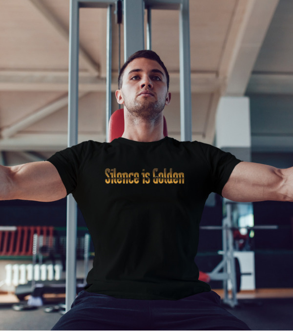 Silence Is Golden Classic Gold Text T-Shirt