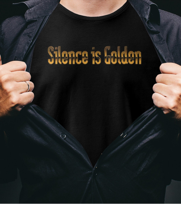 Silence Is Golden Classic Gold Text T-Shirt