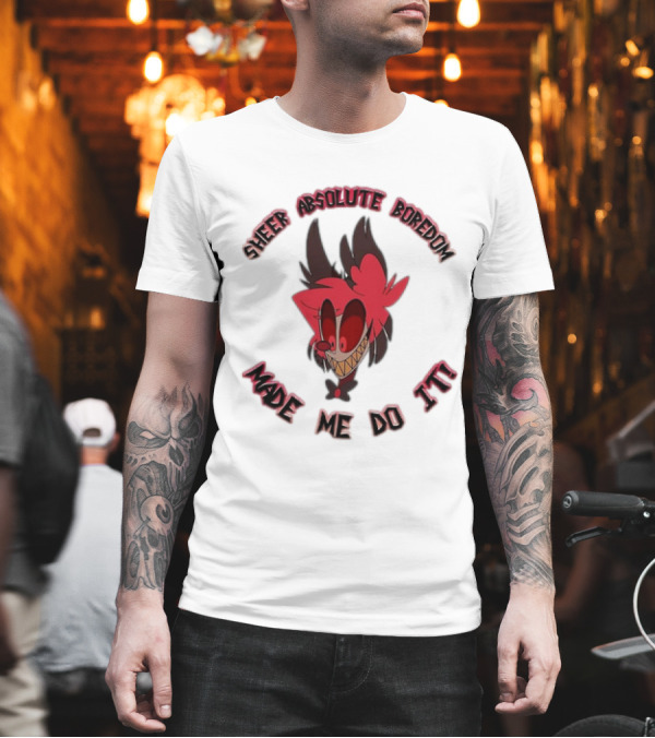Alastor Hazbin Hotel Sheer Absolute Boredom Made Me Do It T-Shirt