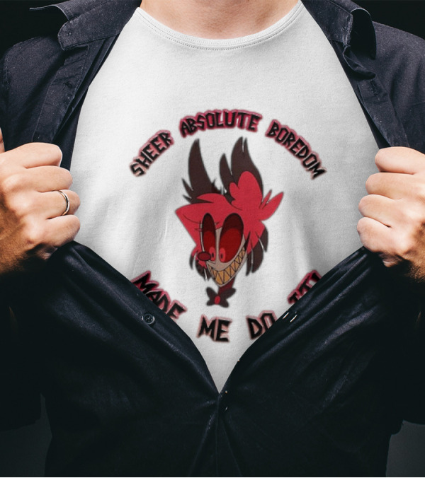 Alastor Hazbin Hotel Sheer Absolute Boredom Made Me Do It T-Shirt