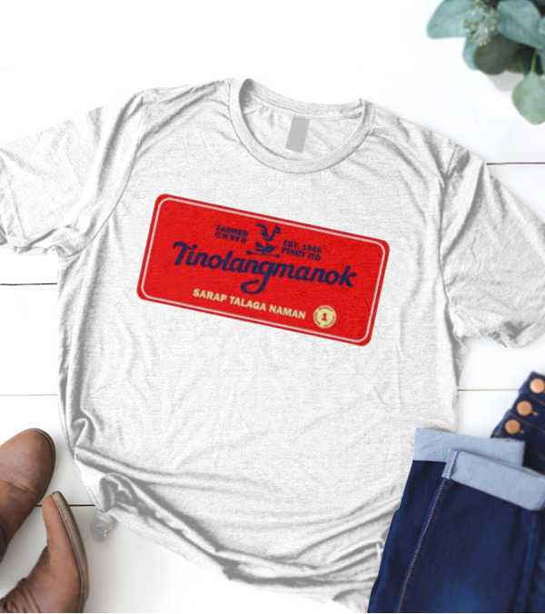 Farmer Owned Tinolang Manok Est. 1946 Pinoy Ito Sarap Talaga Naman T-Shirt