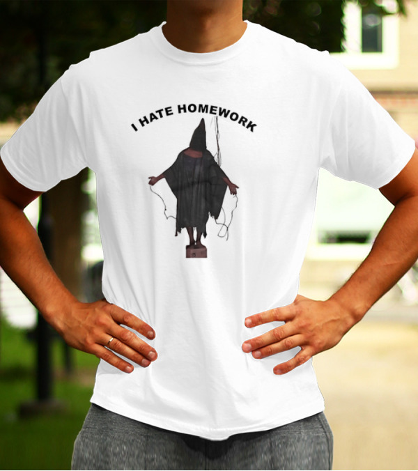 I Hate Homework Abu Ghraib Prisoner T-Shirt