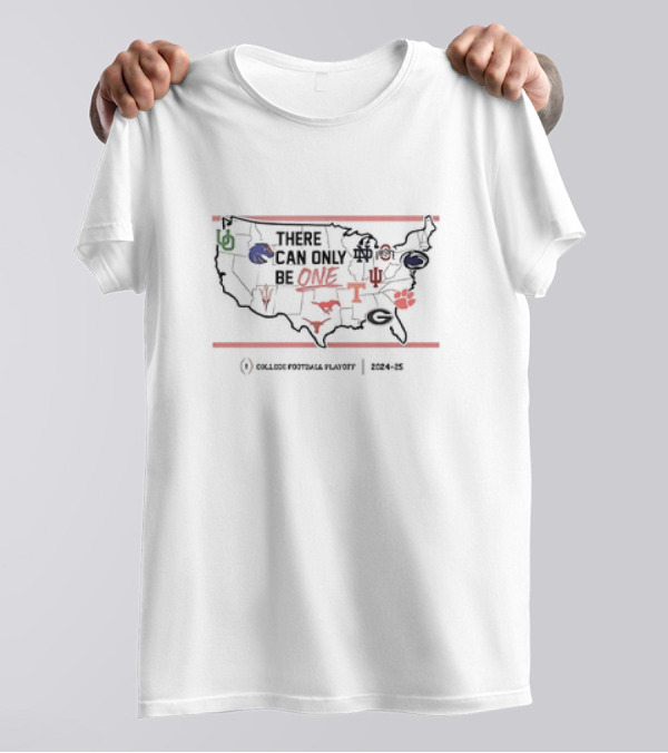 There Can Only Be One College Football Playoff 2024-25 Map With Team T-Shirt