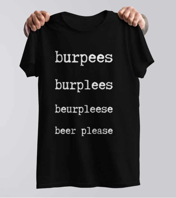Burpees Burplees Beurpleese Beer Please Classic T-Shirt