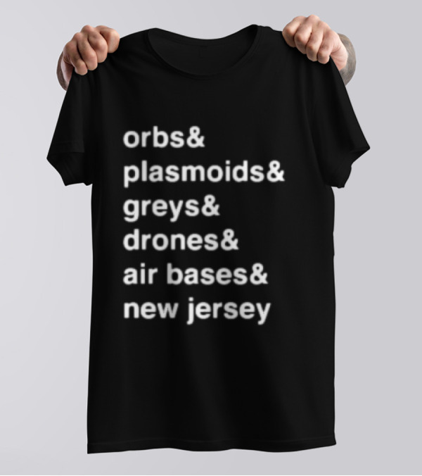 Orbs And Plasmoids Greys Drones Air Bases New Jersey T-Shirt