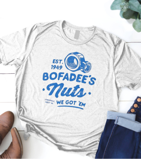 Bofadee's Nuts We Got 'Em Est 1949 Longpole West Va T-Shirt