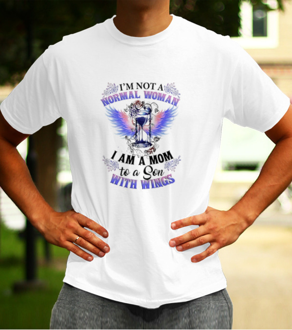 I’m Not A Normal Woman I Am A Mom To A Son With Wings Hourglass And Angel Wings Floral Accent T-Shirt