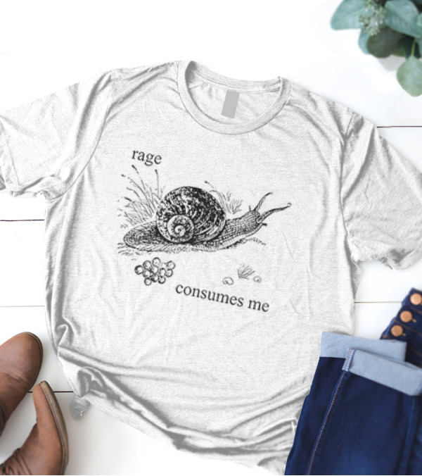 Snail Rage Consumes Me Rage Consumes Me T-Shirt