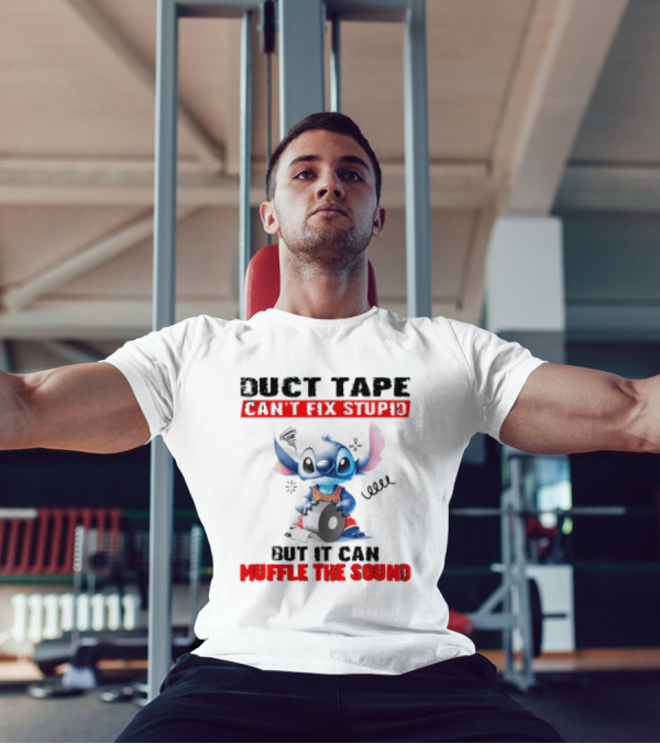 Stitch Duct Tape Can't Fix Stupid But It Can Muffle The Sound T-Shirt