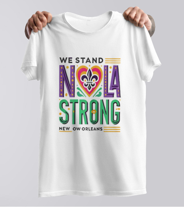 We Stand NOLA Strong New Orleans Fleur-de-Lis Heart T-Shirt