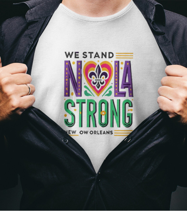 We Stand NOLA Strong New Orleans Fleur-de-Lis Heart T-Shirt