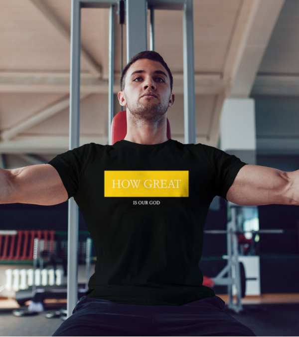 HOW GREAT IS OUR GOD T-Shirt