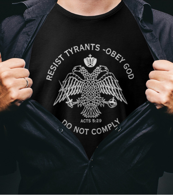 Resist Tyrants Obey God Do Not Comply Acts 5:29 Eagle Sword Scepter T-Shirt