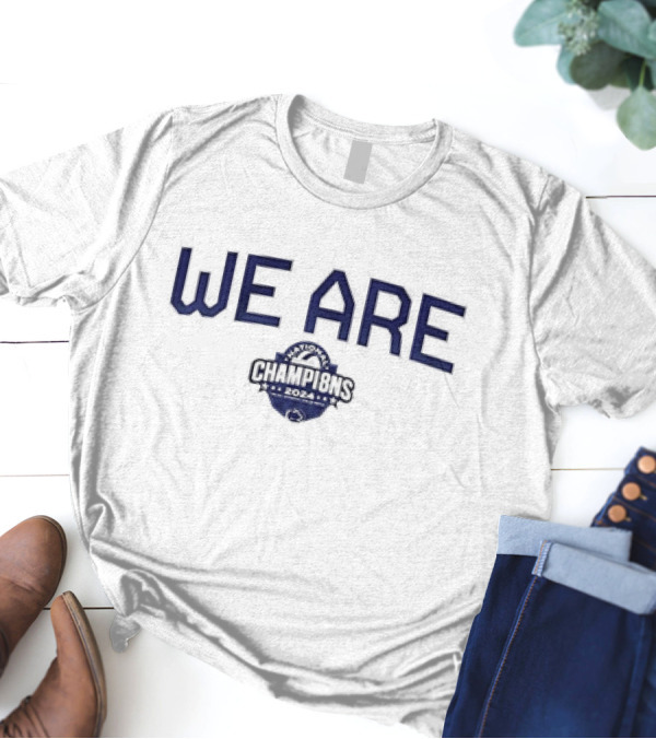 We Are 2024 Champions Penn State Nittany Lions Women's Volleyball T-Shirt