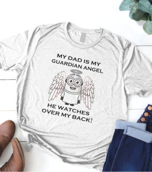 Minion My Dad Is My Guardian Angel He Watches Over My Back T-Shirt