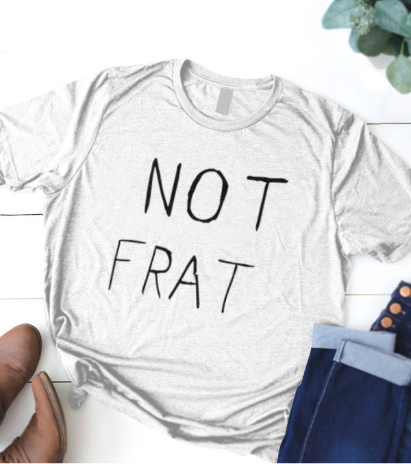 Not Frat College Humor T-Shirt