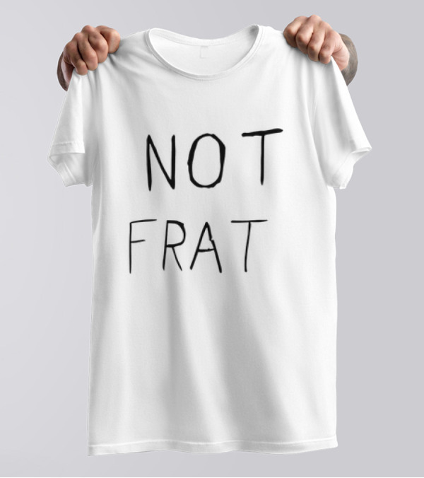 Not Frat College Humor T-Shirt