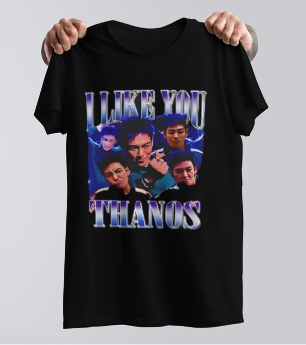 I LIKE YOU THANOS T-Shirt