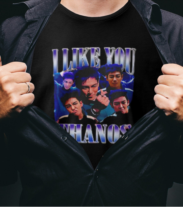 I LIKE YOU THANOS T-Shirt