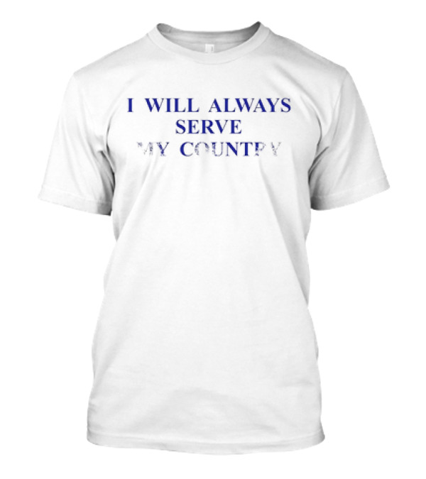 I Will Always Serve My Country Chris Klemens T-Shirt