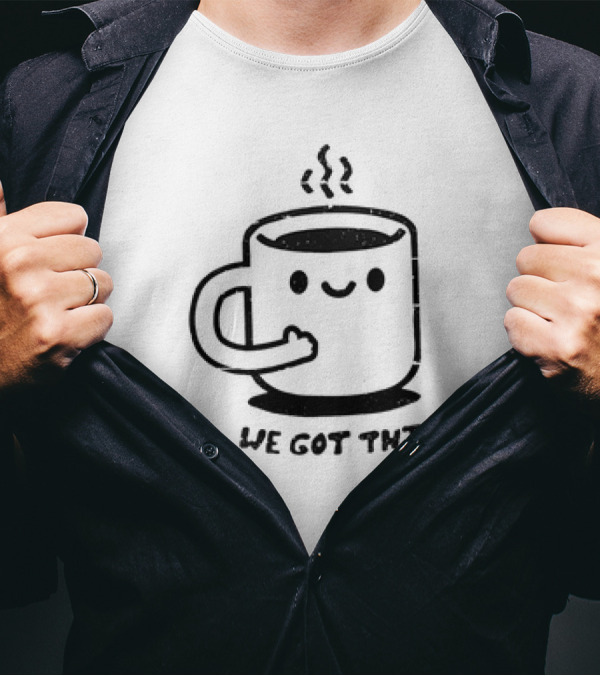 We Got This Coffee Mug Smiley Face T-Shirt